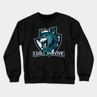 I will survive Crewneck Sweatshirt